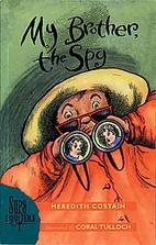 My Brother, The Spy by Meredith Costain