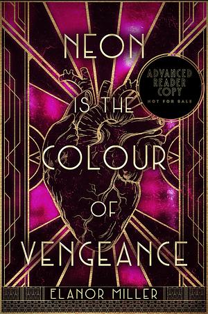 Neon is the Colour of Vengeance by Elanor Miller