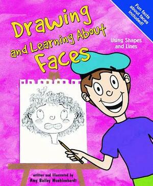 Drawing and Learning about Faces: Using Shapes and Lines by Amy Bailey Muehlenhardt