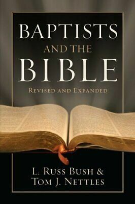 Baptists and the Bible by Thomas J. Nettles, L. Russ Bush