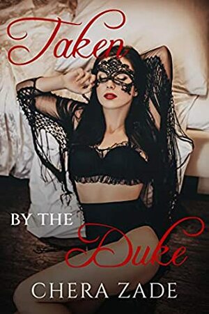 Taken by the Duke: A Historical Venetian Sensual Adventure by Chera Zade, Abigail Lynn