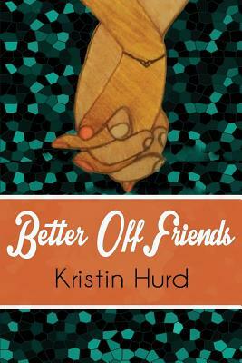 Better Off Friends by Kristin Hurd