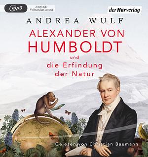 Alexander von Humboldt und die Erfindung der Natur by Andrea Wulf