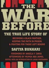 The War Before: The True Life Story of Becoming a Black Panther, Keeping the Faith in Prison & Fighting for Those Left Behind by Safiya Bukhari