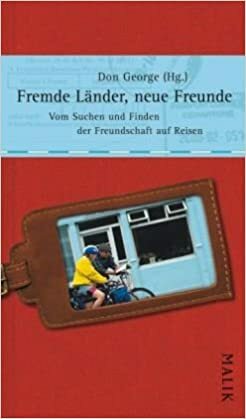 Fremde Länder, Neue Freunde: Vom Suchen Und Finden Der Freundschaft Auf Reisen by Christine Frick-Gerke, Dalai Lama XIV, Don George