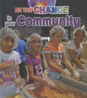 Be the Change in Your Community by Paula Smith, Megan Kopp