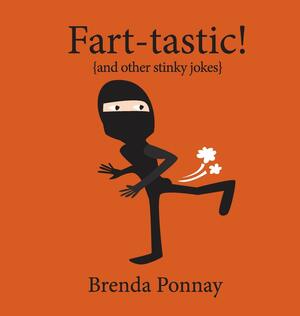 Fart-tastic and other stinky jokes by Brenda Ponnay