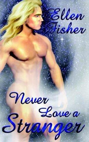 Never Love A Stranger by Ellen Fisher