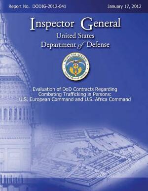 Evaluation of DOD Contracts Regarding Combating Trafficking in Persons: U. S. European Command and U. S. Africa Command by Department Of Defense