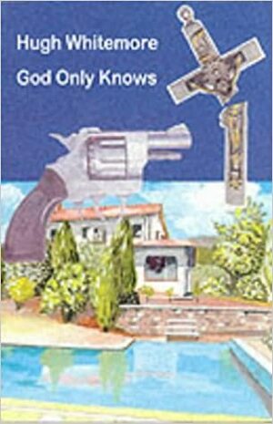 God Only Knows by Hugh Whitemore
