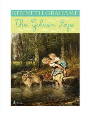 The Golden Age: ( Annotated ) by Kenneth Grahame