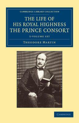 The Life of His Royal Highness the Prince Consort 5 Volume Set by Theodore Martin