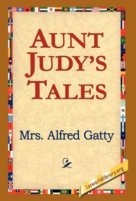 Aunt Judy's Tales by Mrs Alfred Gatty