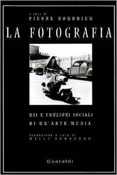 La fotografia. Usi e funzioni sociali di un'arte media by Pierre Bourdieu, Milly Buonanno