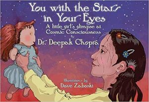 You with the Stars in Your Eyes: A little girl's glimpse at Cosmic Consciousness by Deepak Chopra