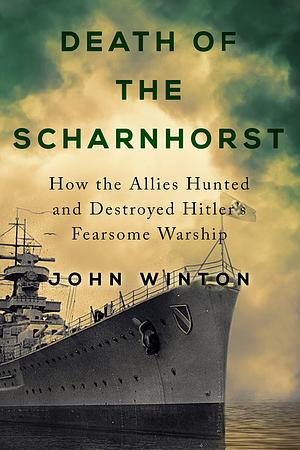 Death of the Scharnhorst by John Winton