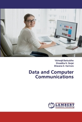 Data and Computer Communications by Shraddha N. Zanjat, Bhavana S. Karmore, Vishwajit Barbuddhe