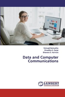 Data and Computer Communications by Vishwajit Barbuddhe, Bhavana S. Karmore, Shraddha N. Zanjat