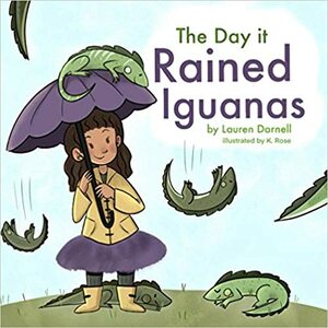 The Day It Rained Iguanas by Lauren Darnell