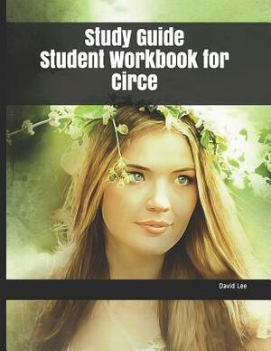 Study Guide Student Workbook for Circe by David Lee