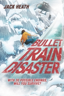 Bullet Train Disaster (Pick Your Fate 1), Volume 1 by Jack Heath