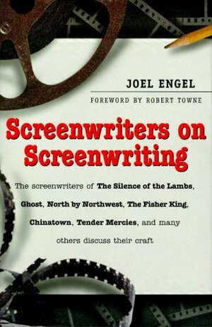 Screenwriters on Screenwriting by Joel Engel, Robert Towne