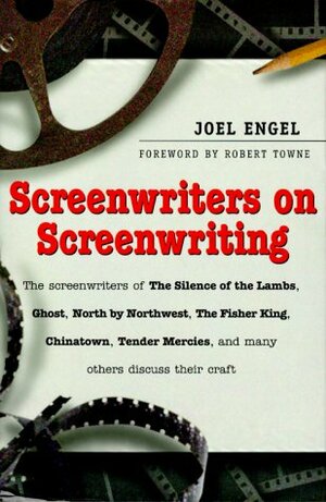 Screenwriters on Screenwriting by Robert Towne, Joel Engel