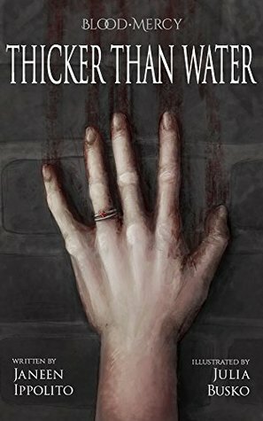 Blood Mercy: Thicker Than Water by Janeen Ippolito, Julia Busko