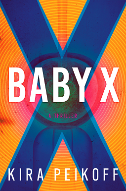 Baby X: A Thriller by Kira Peikoff