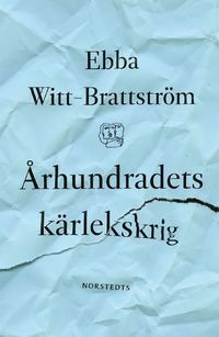 Århundradets kärlekskrig by Ebba Witt-Brattström