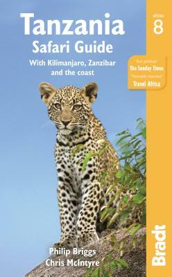 Tanzania Safari Guide: With Kilimanjaro, Zanzibar and the Coast by Chris McIntyre, Philip Briggs