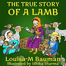 True Story of a Lamb by Louisa M. Bauman