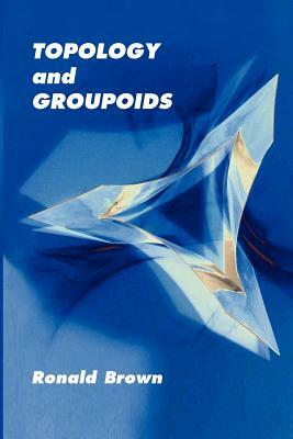 Topology and Groupoids by Ronald Brown
