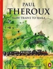 Slow Trains to Simla by Paul Theroux