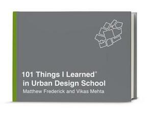 101 Things I Learned(r) in Urban Design School by Matthew Frederick