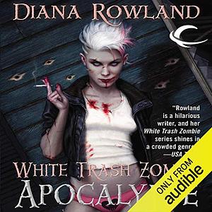 White Trash Zombie Apocalypse by Diana Rowland