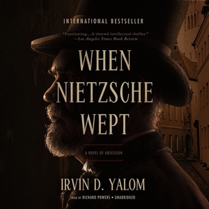 When Nietzsche Wept: A Novel of Obsession by Irvin D. Yalom