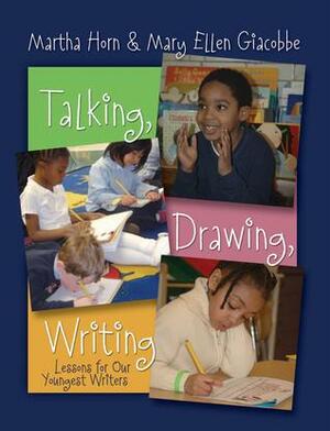 Talking, Drawing, Writing: Lessons for Our Youngest Writers by Martha Horn, Mary Ellen Giacobbe