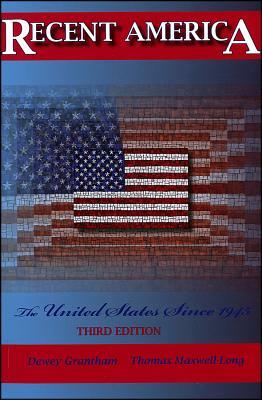 Recent America: The United States Since 1945 by Dewey W. Grantham, Thomas Maxwell-Long