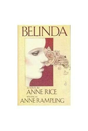 Belinda: A Novel by Anne Rice, Anne Rampling