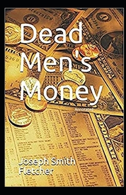 Dead Men's Money Illustrated by Joseph Smith Fletcher