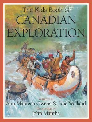 The Kids Book of Canadian Exploration by Ann-Maureen Owens, Jane Yealland