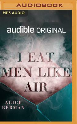 I Eat Men Like Air by Alice Berman