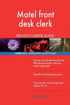 Motel front desk clerk RED-HOT Career Guide; 2590 REAL Interview Questions by Red-Hot Careers