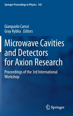 Microwave Cavities and Detectors for Axion Research: Proceedings of the 3rd International Workshop by 