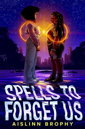 Spells to Forget Us by Aislinn Brophy