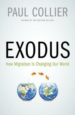 Exodus: How Migration is Changing Our World by Paul Collier