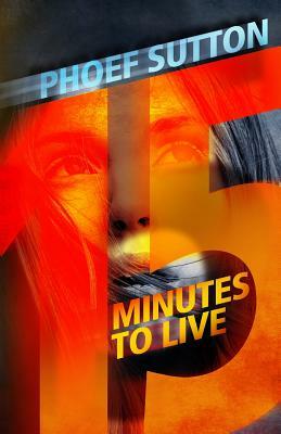 Fifteen Minutes to Live by Phoef Sutton