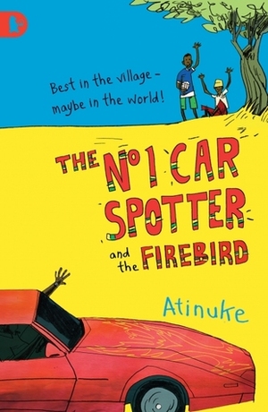 The No. 1 Car Spotter and the Firebird by Warwick Johnson Cadwell, Atinuke