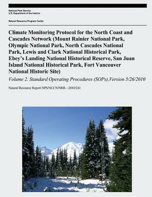 Climate Monitoring Protocol for the North Coast and Cascades Network: (Mount Rainier National Park, Olympic National Park, North Cascades National Par by U. S. Department of the Interior, National Park Service